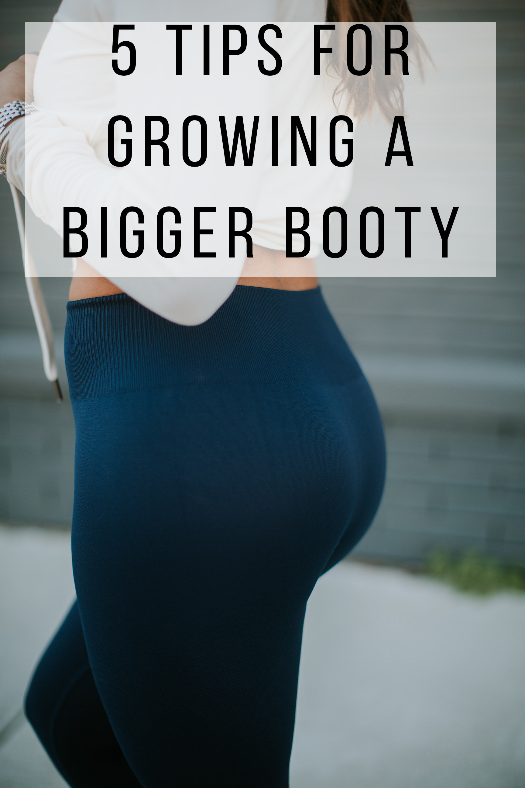 5 Tips For Growing A Bigger Booty A Southern Drawl